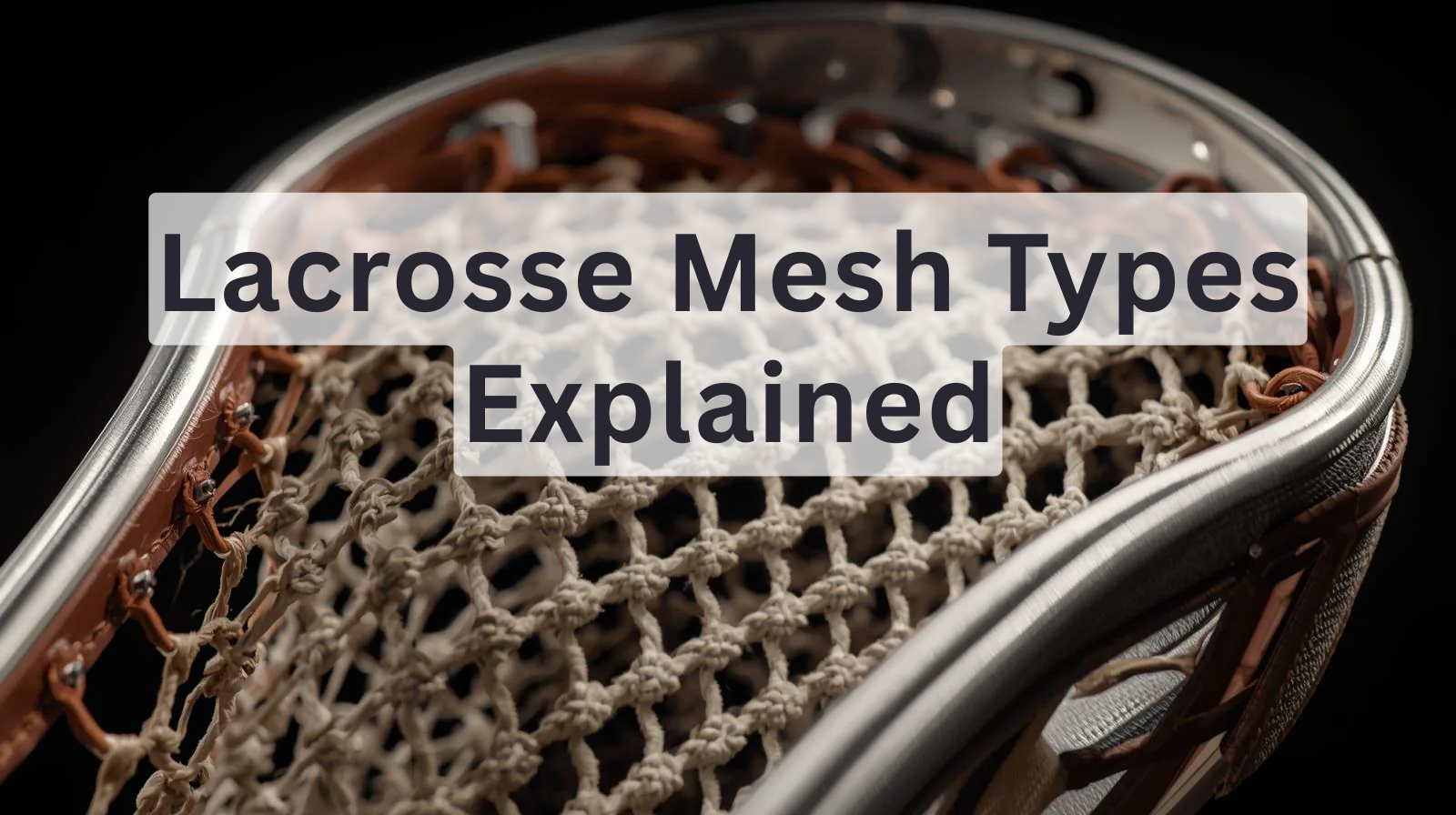Lacrosse mesh types explained hero image at Sanderson Lacrosse
